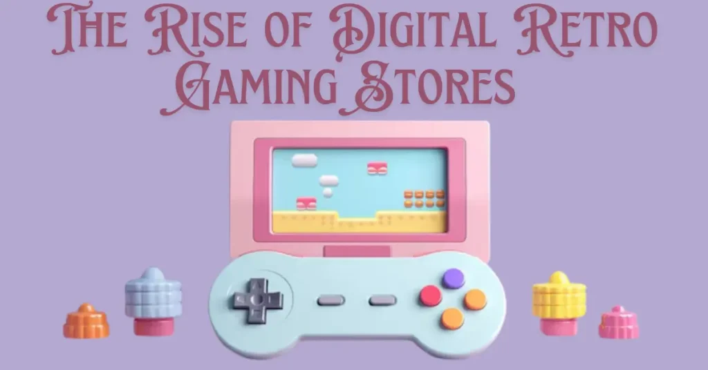Reviving Pixels: The Rise of Digital Vintage Gaming Stores